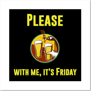 Please beer with me, its friday - beer tshirt Posters and Art